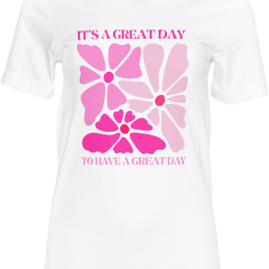 It's a Great Day to Have a Great Day T-Shirt