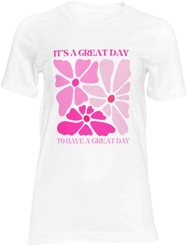 It's a Great Day to Have a Great Day T-Shirt