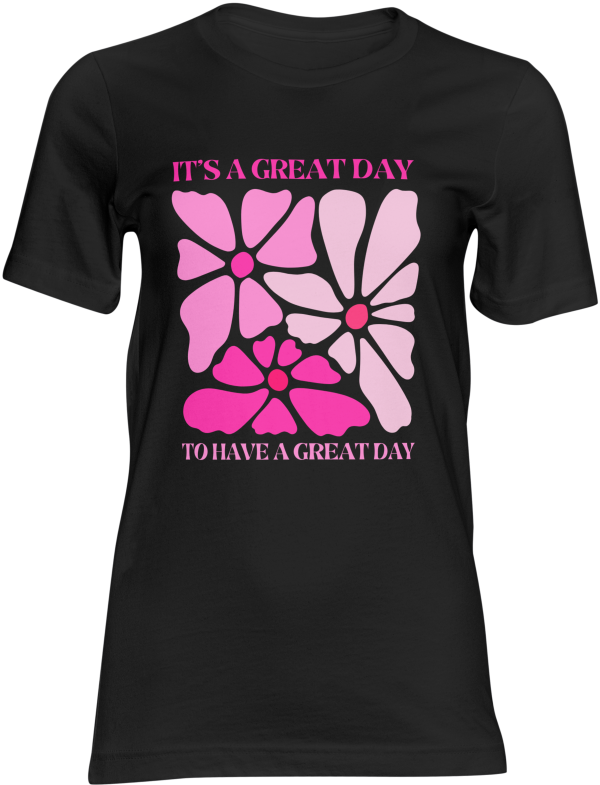 It's a Great Day to Have a Great Day T-Shirt